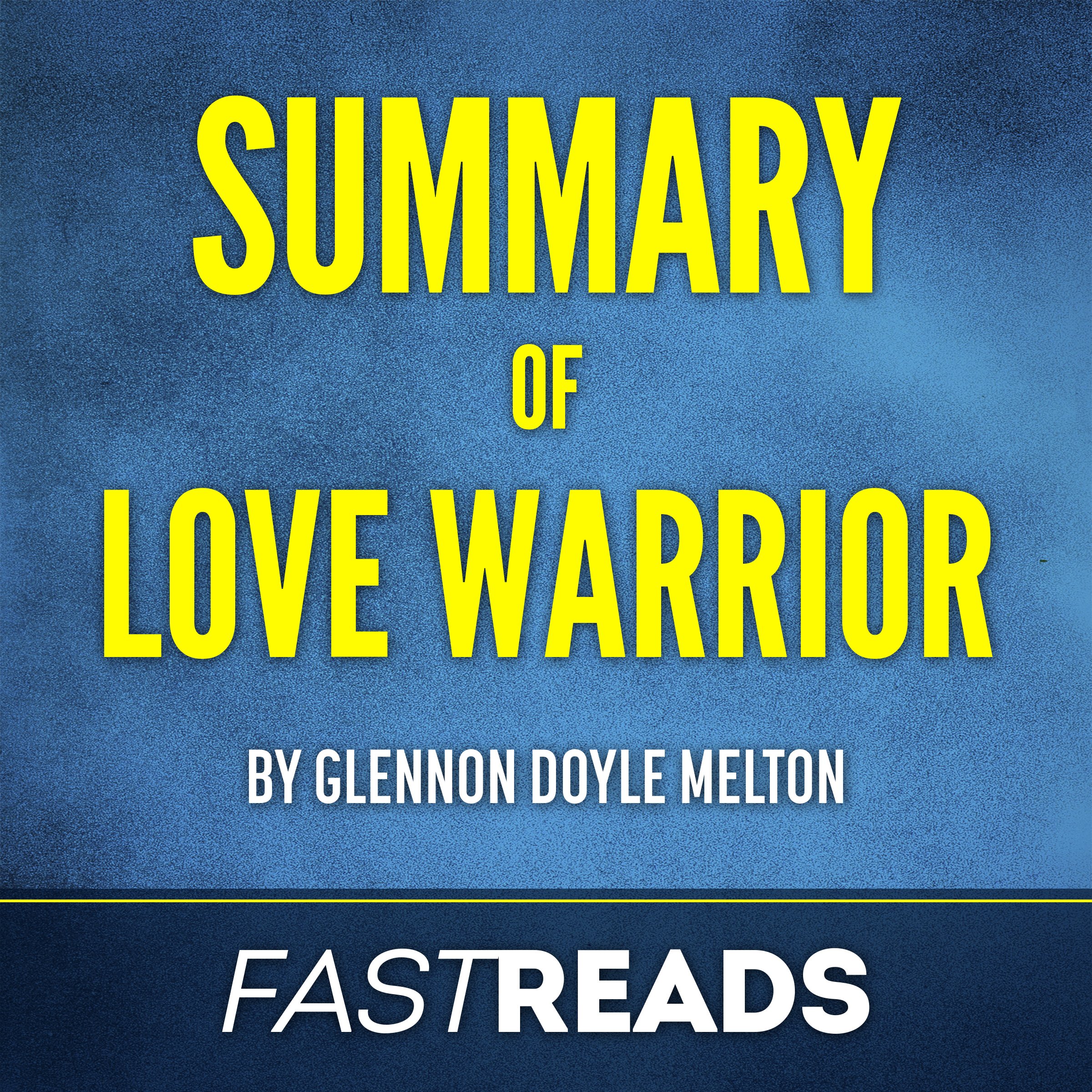 Summary of Love Warrior: by Glennon Doyle Melton