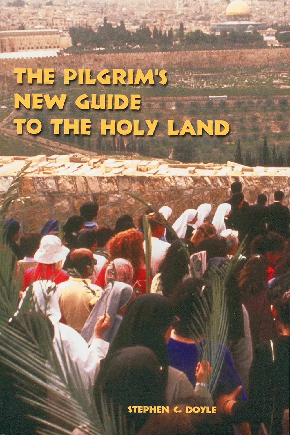 The Pilgrim's New Guide to the Holy Land      Kindle Edition