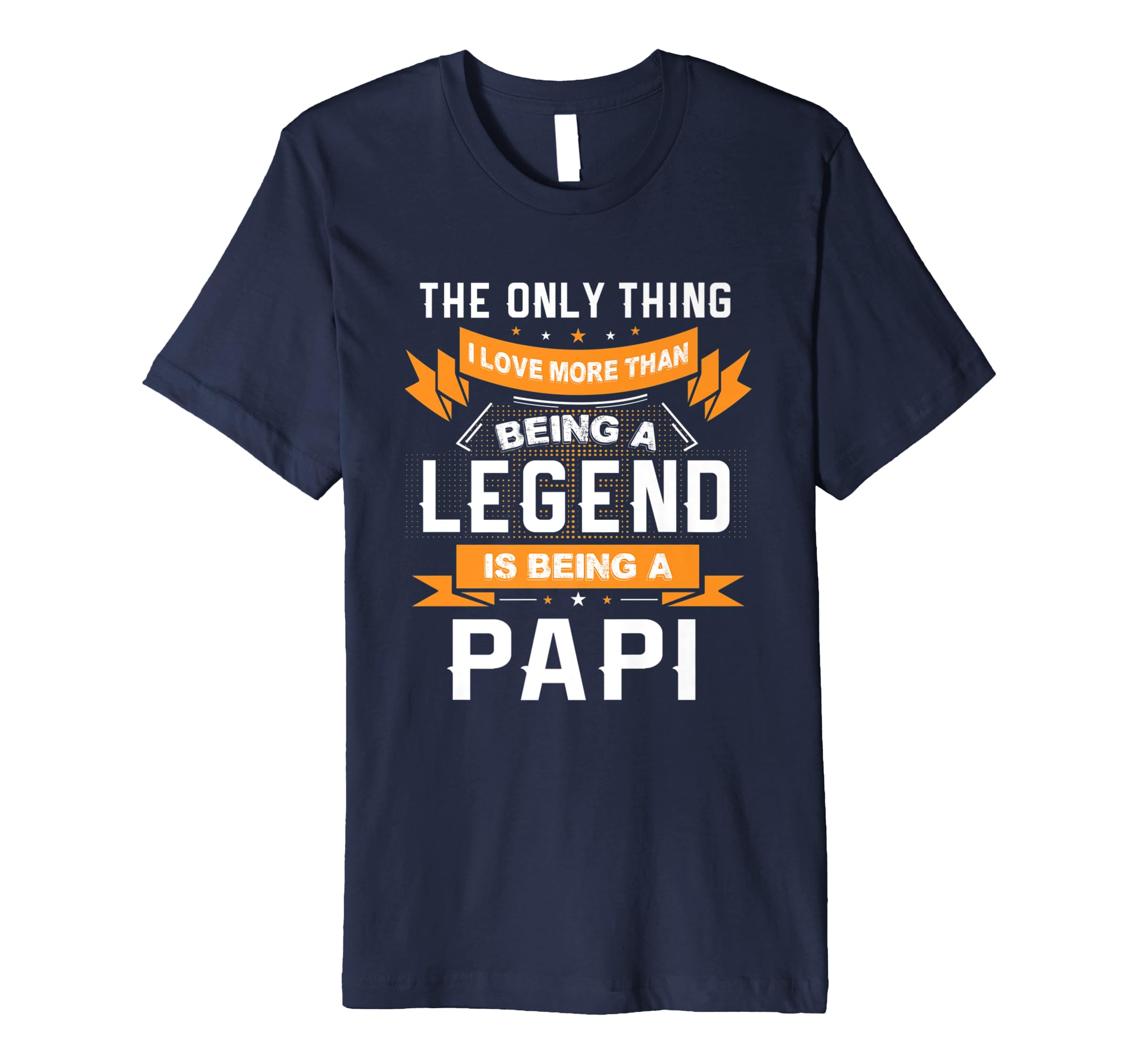 Fathers Day Shirt Love Being A Papi More Than Legend-anz