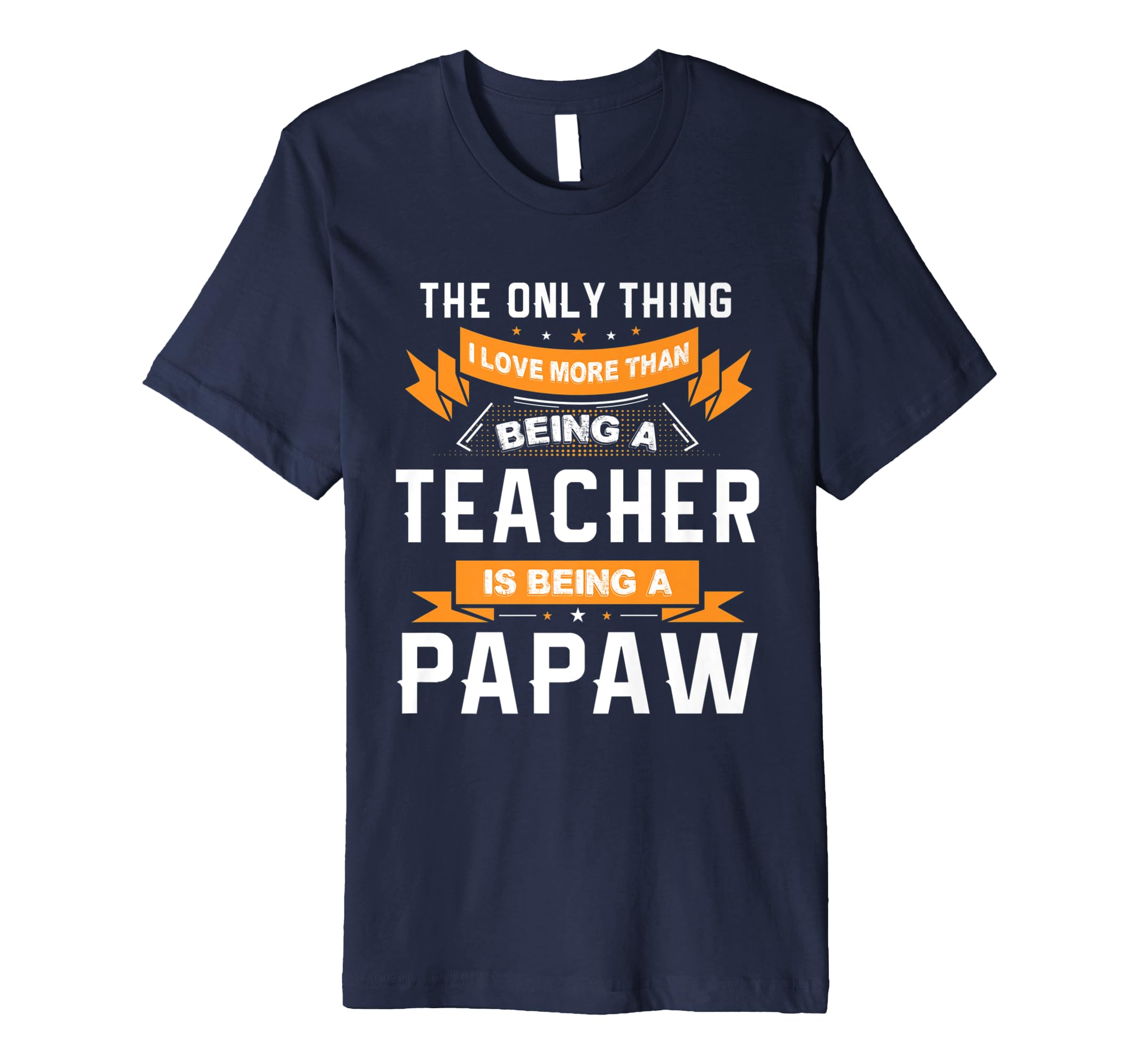 Fathers Day Shirt Love Being A Papaw More Than Teacher-anz