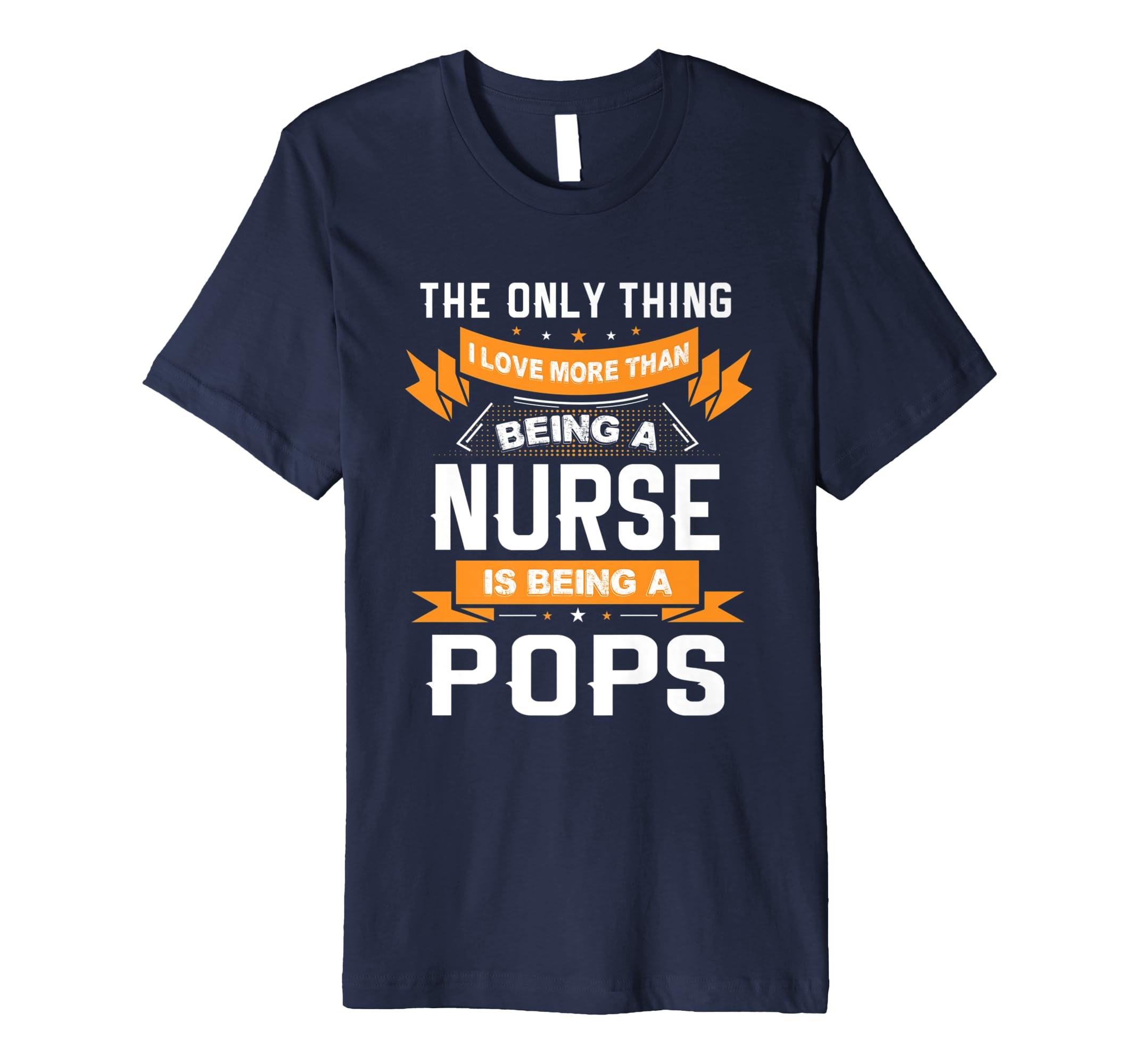 Fathers Day Shirt Love Being A Pops More Than Nurse-anz