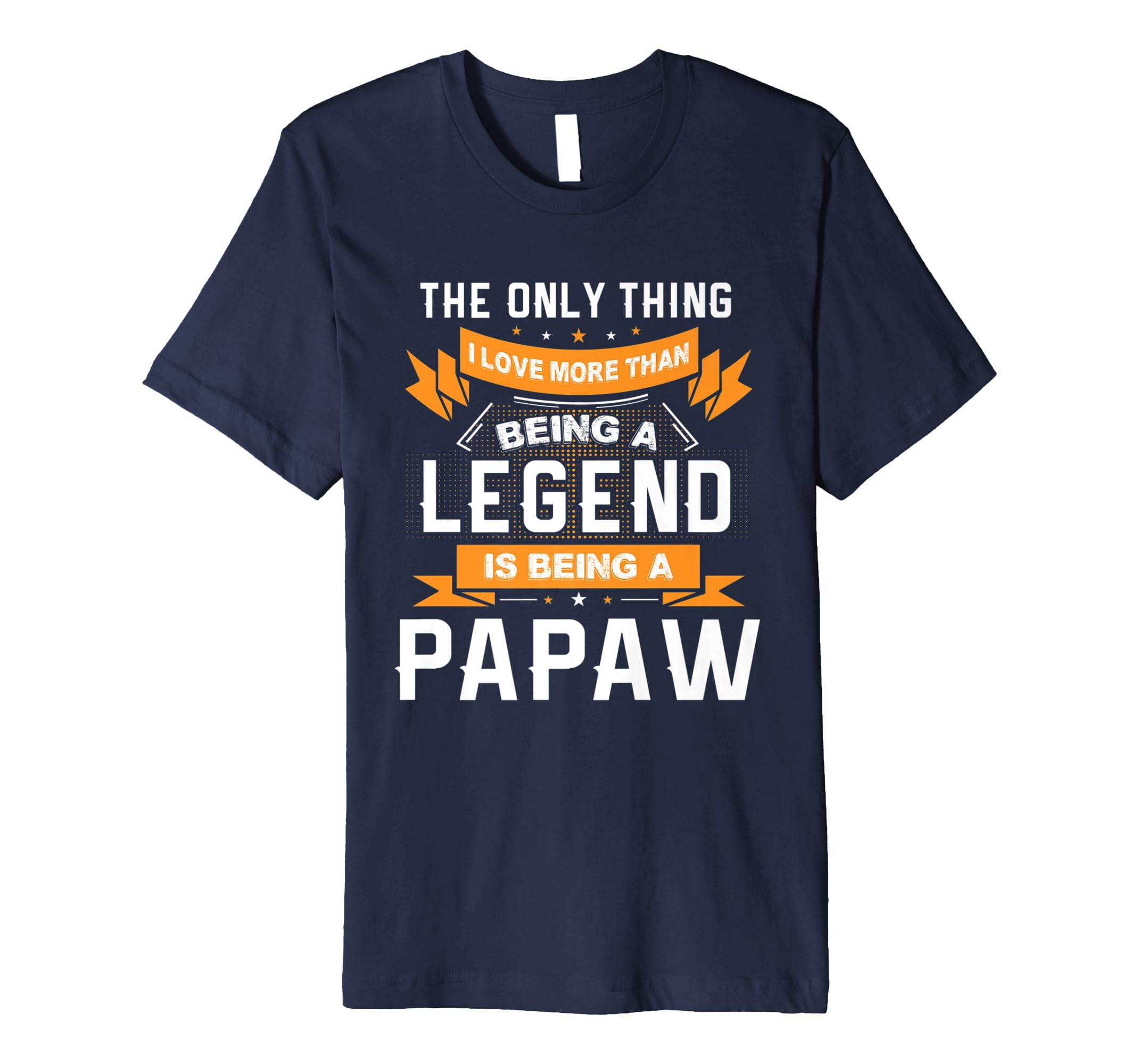 Fathers Day Shirt Love Being A Papaw More Than Legend-anz