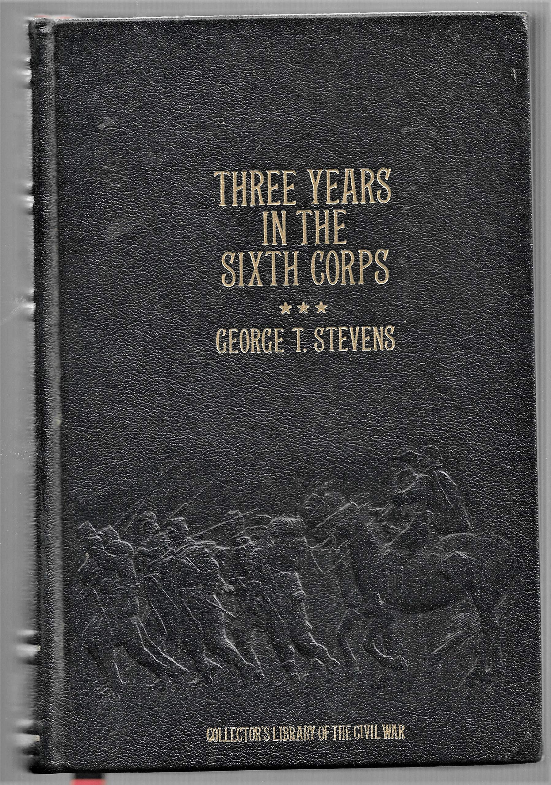 Buy Three Years in the Sixth Corps: A Concise Narrative of Events in the Army of the Potomac, from 1861 to the Close of the Rebellion, April, 1865 (Collector's Library of the Civil War) — BookShops.in
