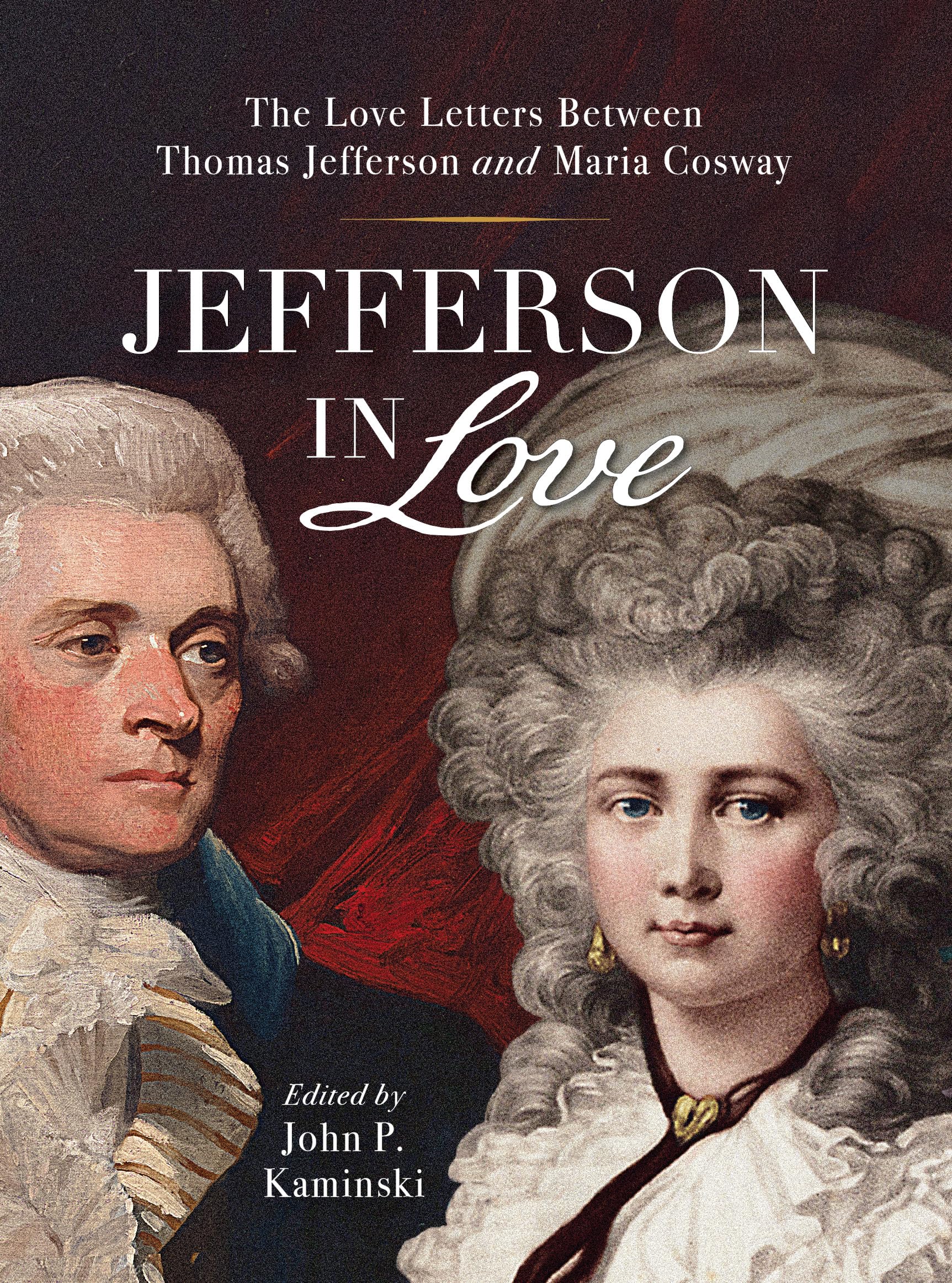 Jefferson in Love: The Love Letters Between Thomas Jefferson and Maria Cosway