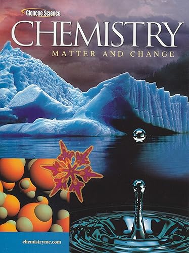 Chemistry: Matter &amp; Change, Student Edition (GLENCOE CHEMISTRY)