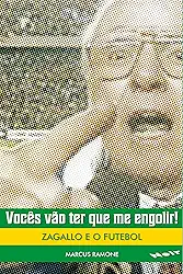 Vocês Vão ter que me Engolir!: Zagallo e o Futebol