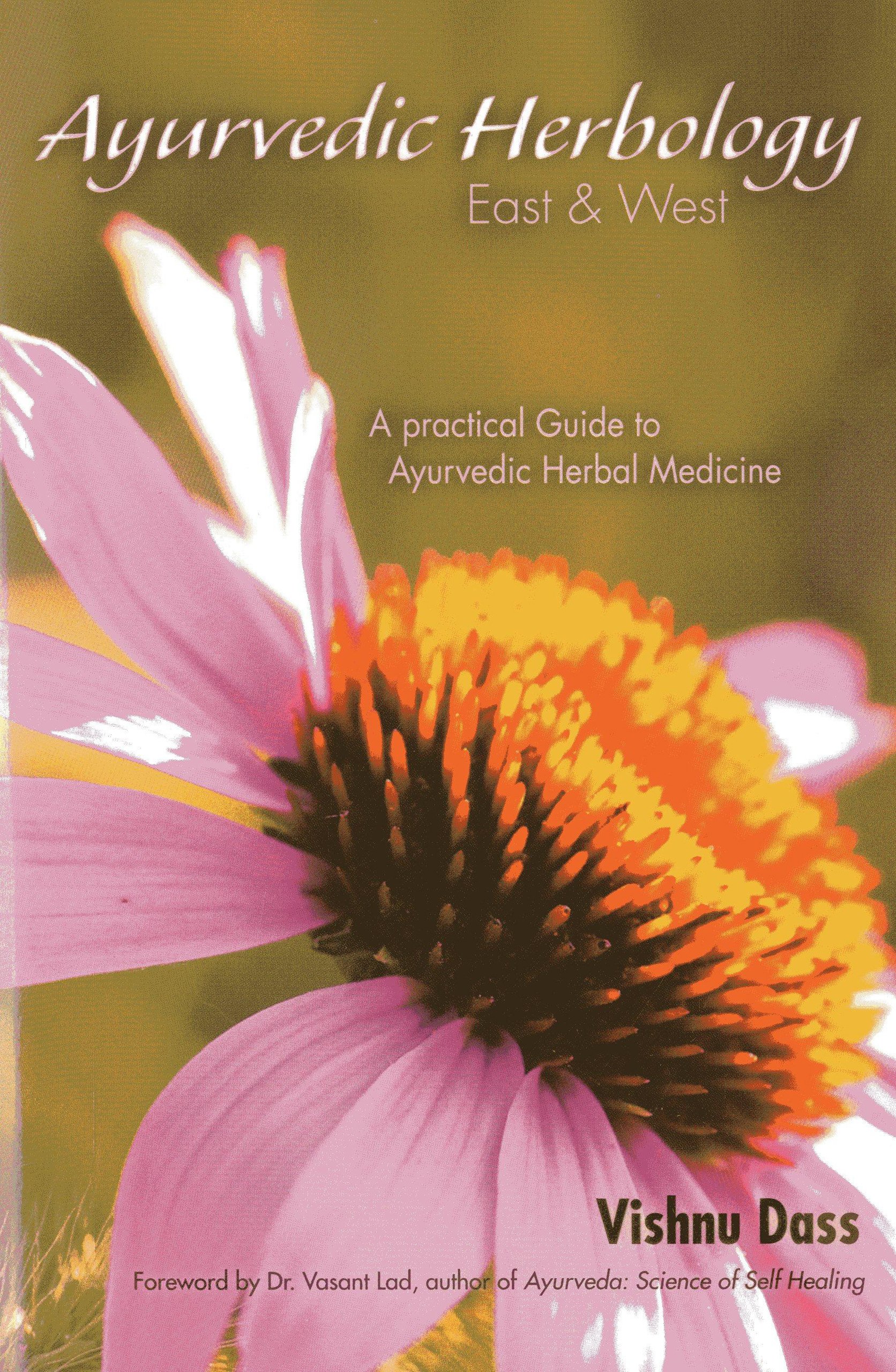 Lotus Press (WI) Ayurvedic Herbology East & West: A Practical Guide to Ayurvedic Herbal Medicine