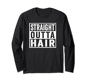 Straight Outta Hair Funny Sexy Bald Man Meme Long Sleeve T Shirt