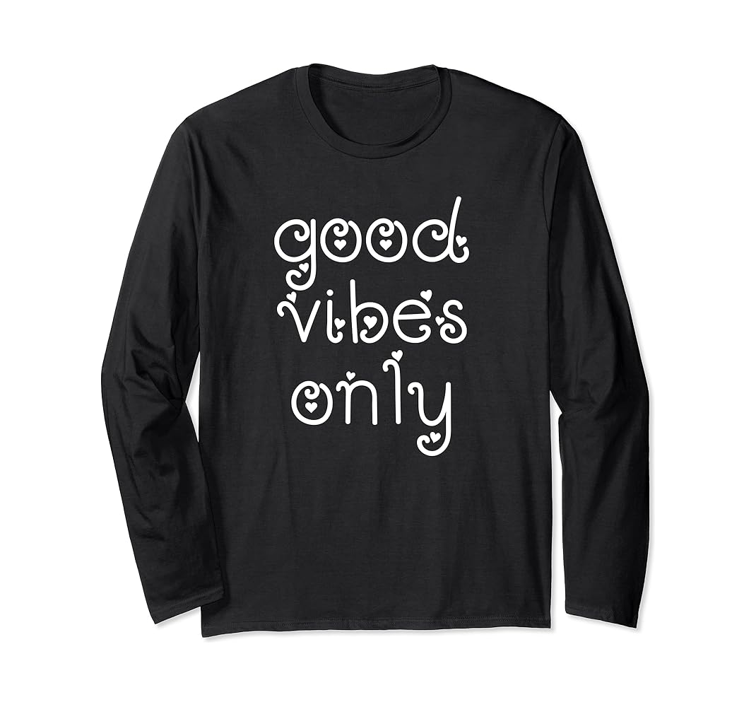 Good vibes only long sleeve shirt Clearance