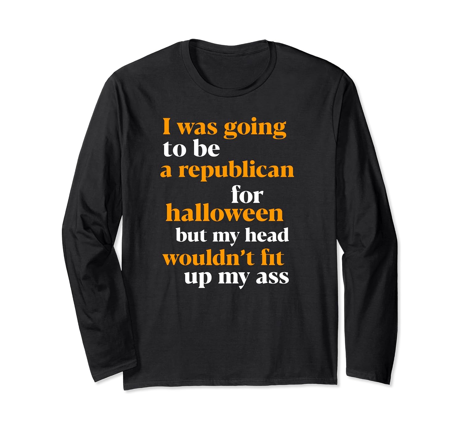 I Was Going To Be A Republican Halloween Sarcastic