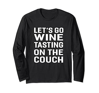 Amazon Com Let S Go Wine Tasting On The Couch Funny Sayings Tee