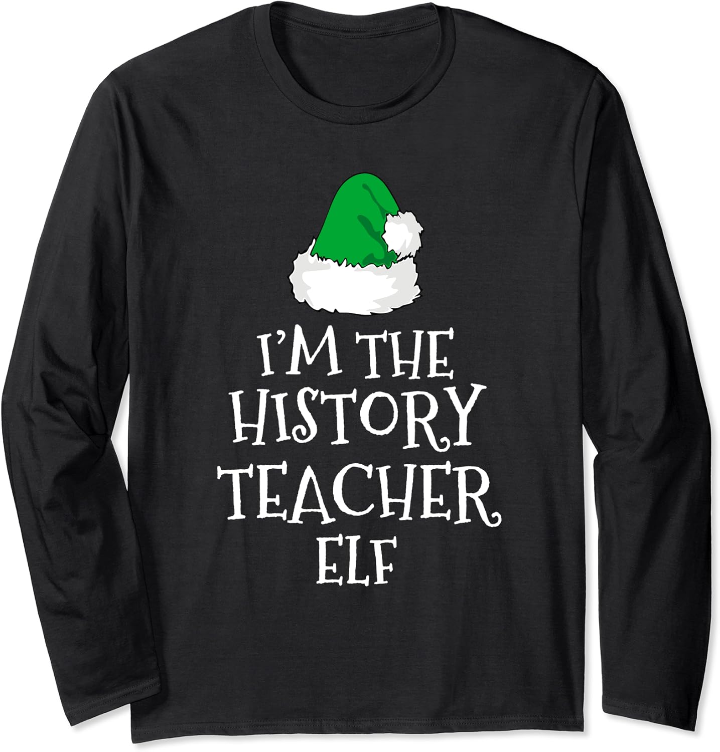 I'm The History Teacher Elf Christmas Funny Gift Long