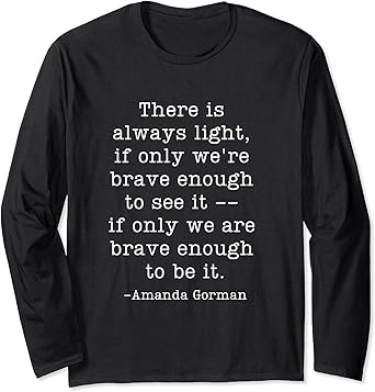 Amazon Com Little Canada Print Shop Amanda Gorman Inauguration Poem Quote There Is Always Light Long Sleeve T Shirt Clothing Shoes Jewelry Amazon Com Little Canada Print Shop Amanda Gorman Inauguration Poem Quote There Is Always Light Long Sleeve T Shirt Clothing Shoes Jewelry