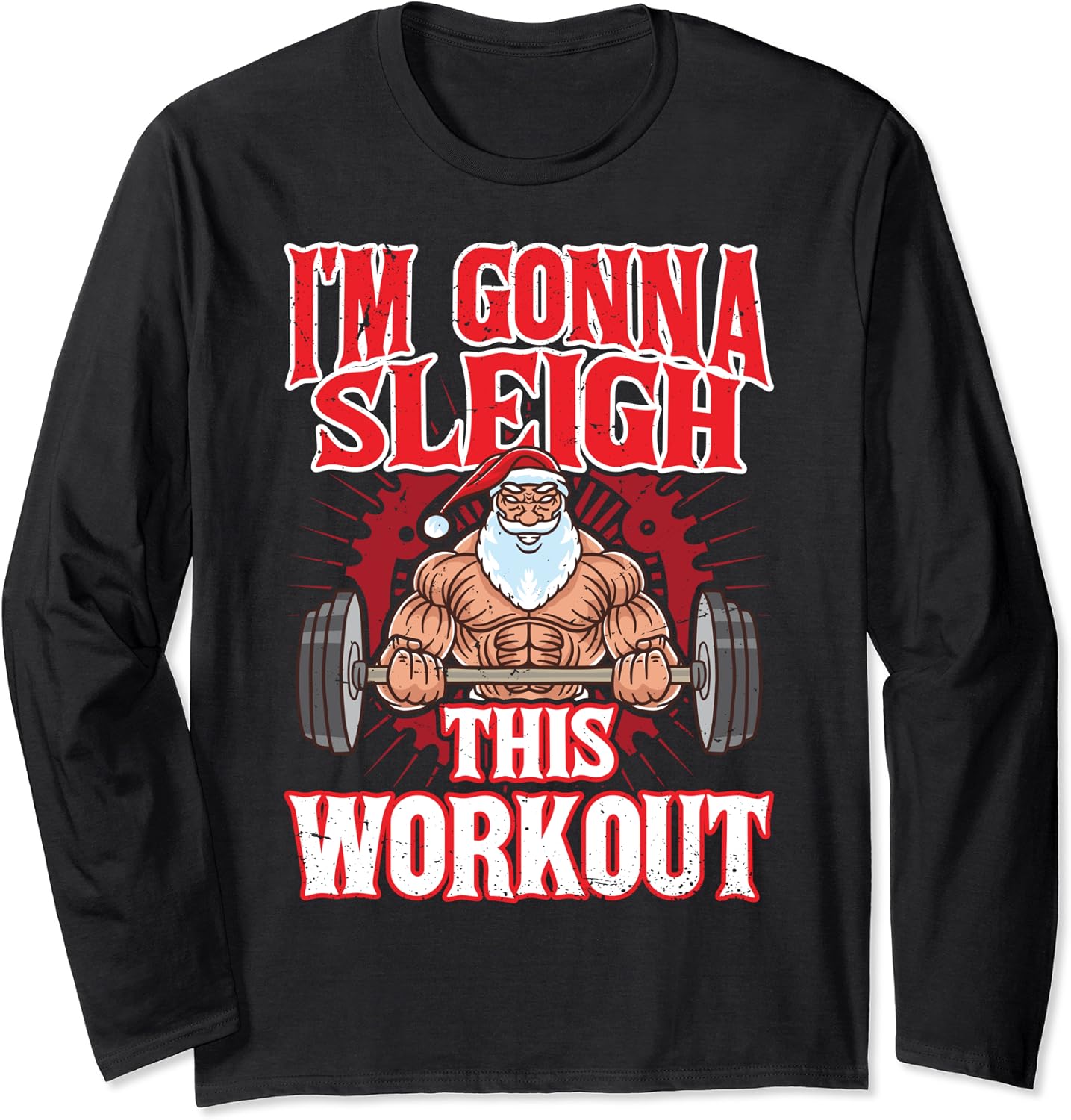 I�m Gonna Sleigh This Workout Santa Claus Gym