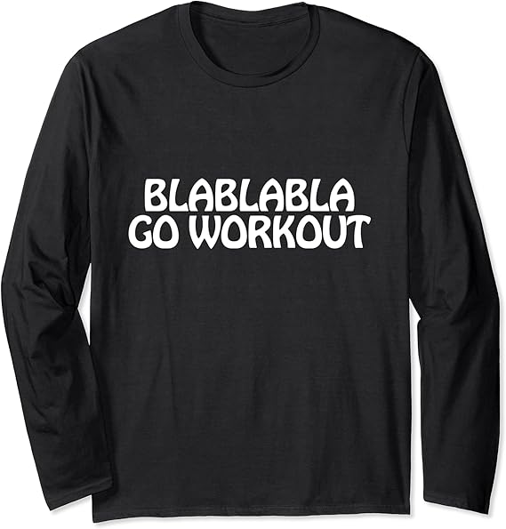 BlaBlaBla Go Workout Long Sleeve TShirt Clothing