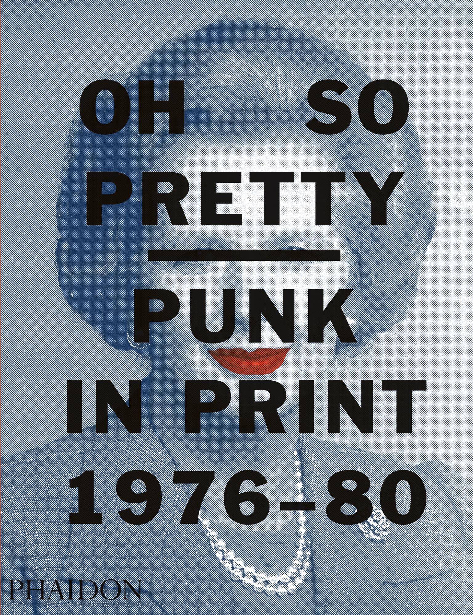 Oh So Pretty: Punk in Print 1976-1980: Amazon.co.uk: Poynor, Rick