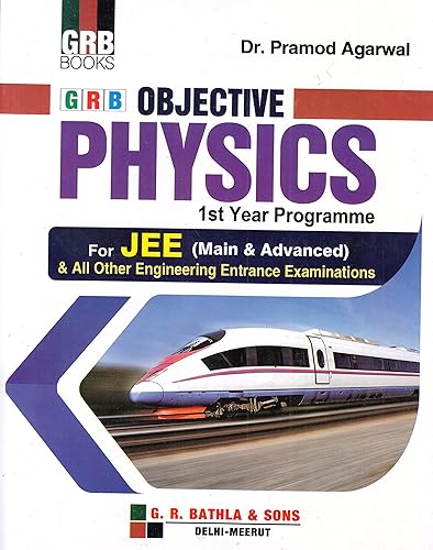 GRB Objective Physics 1st Year Programme for JEE (Main &amp; Advanced) and All Other Engineering Entrance &amp; Competitive Examinations