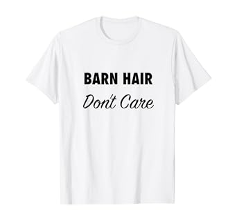 Amazon Com Barn Hair Dont Care Farm Life Messy Hair Funny Quote