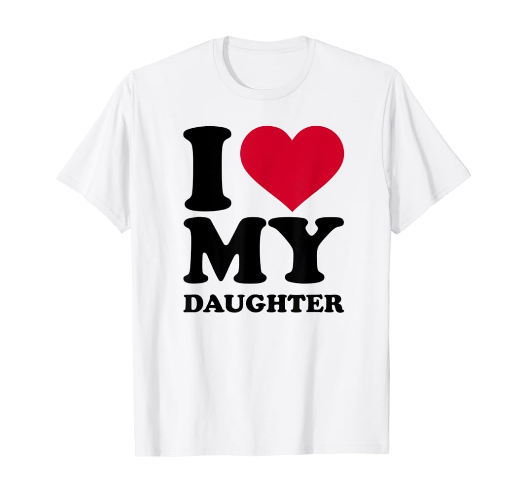 I love my daughter t shirt Clearance