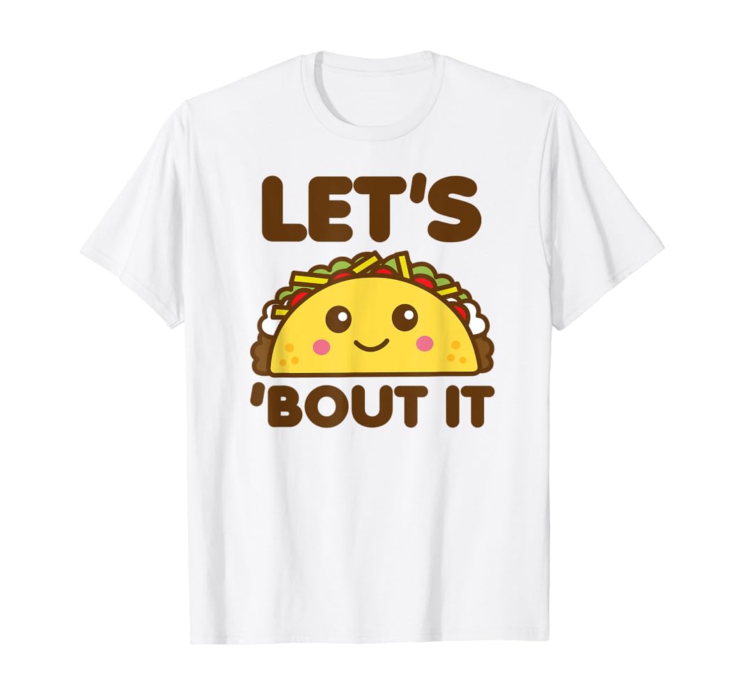 Lets taco bout it shirt Clearance