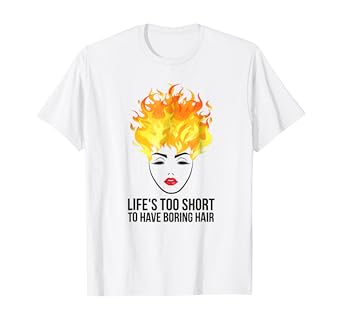 Amazon Com Life S Too Short To Have Boring Hair Stylist T Shirt