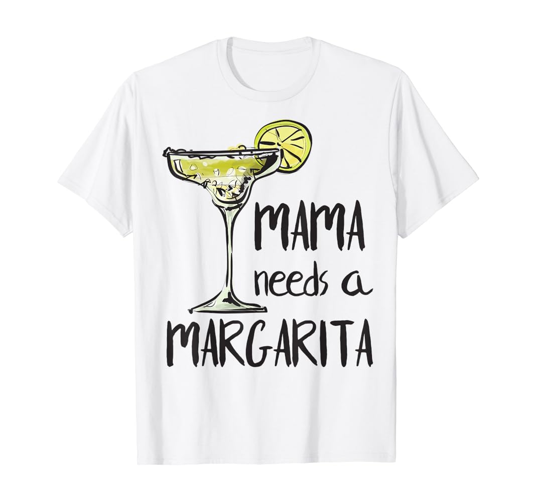 Mama needs a margarita shirt Clearance
