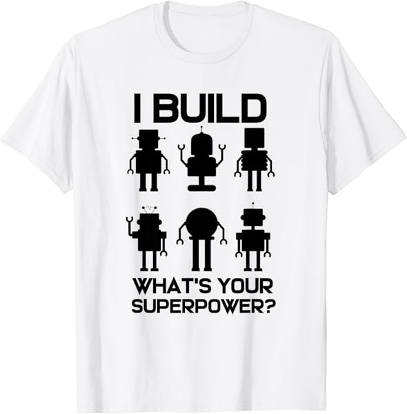 Robotics Engineer Build Robots T-Shirt