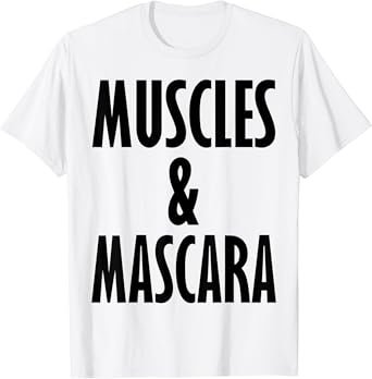 Muscles and mascara shirt Clearance