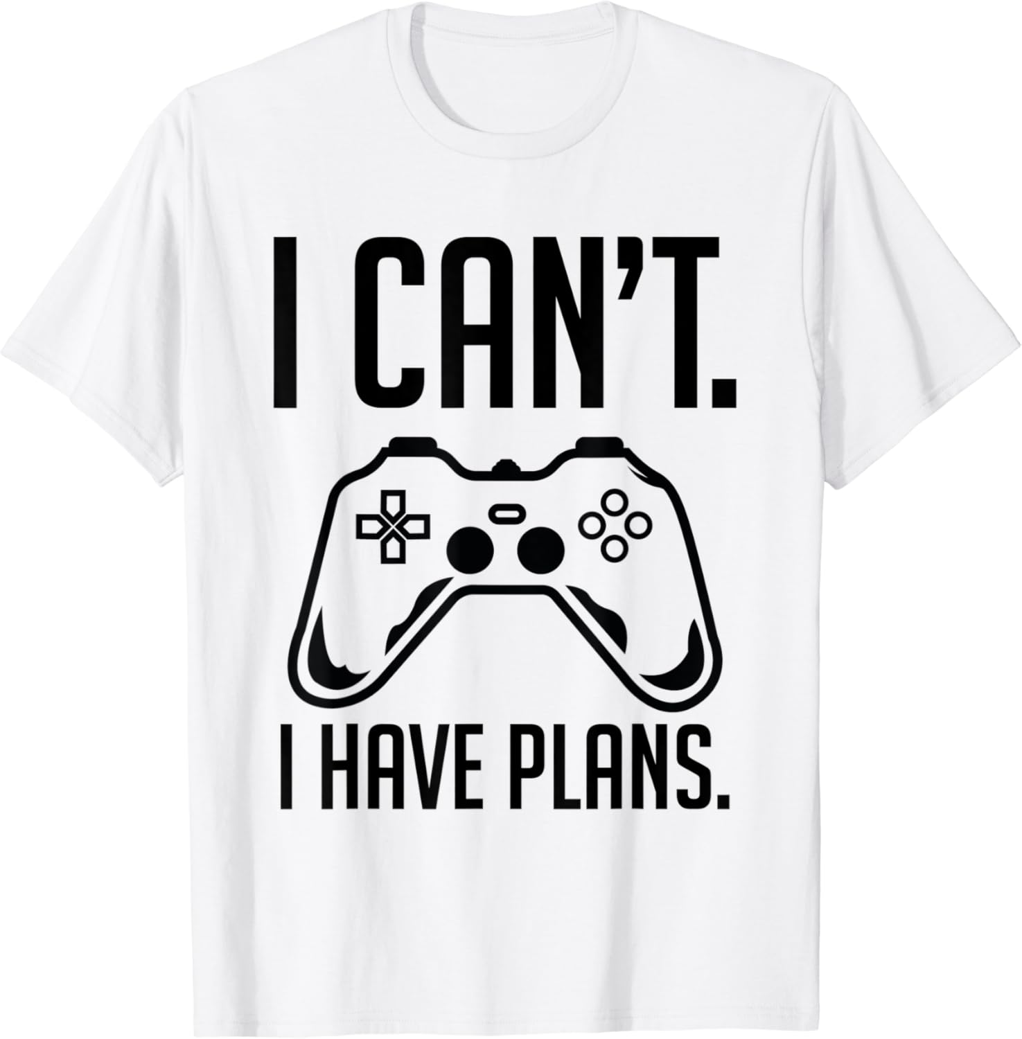 I Cant I Have Plans Play Games Today Shirt Funny Gamer I Cant I Have Plans Play Games Today Shirt Funny Gamer