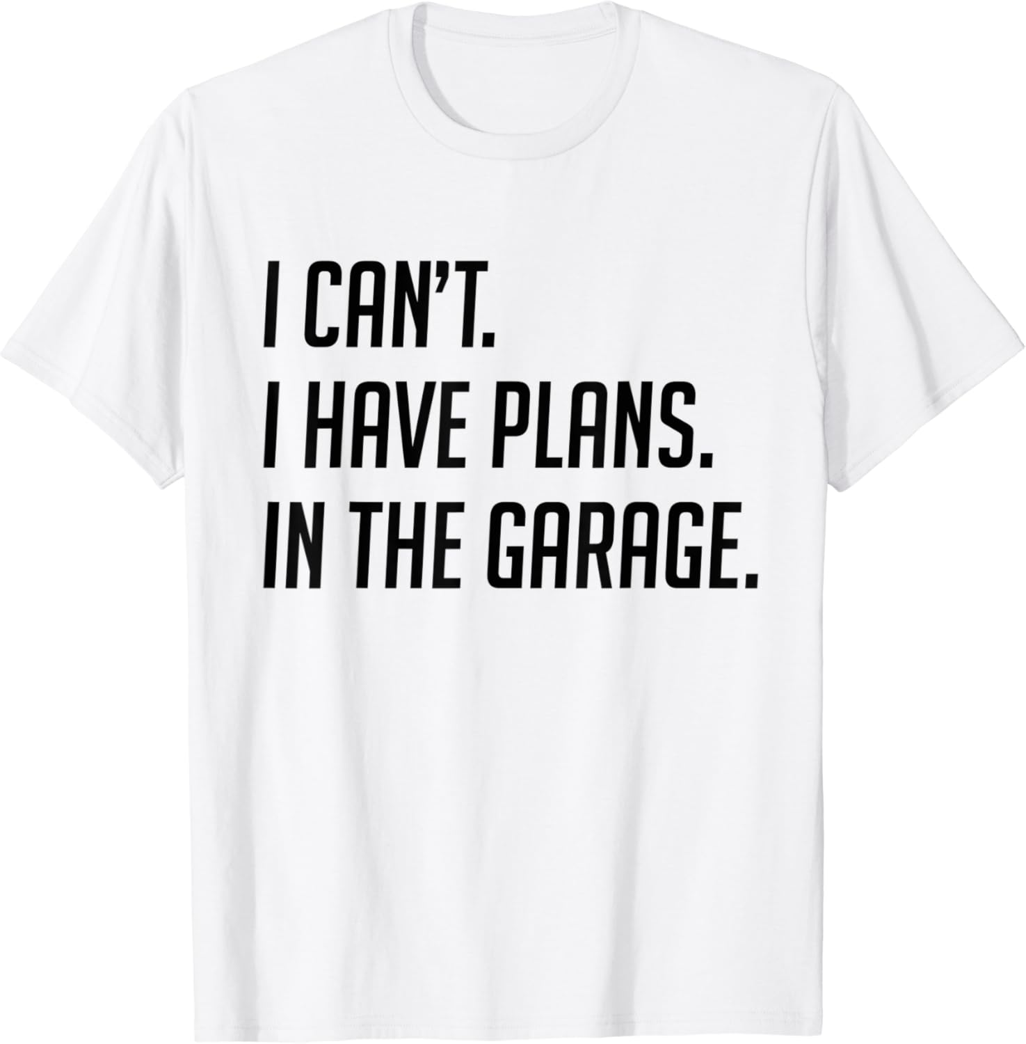 I Cant I Have Plans In The Garage Shirt Funny Quote For Man