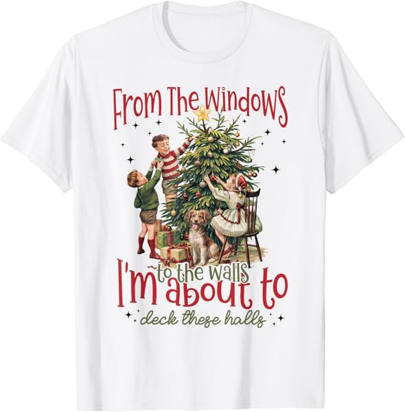 Vintage From The Windows To The Walls I'm About To Christmas T-Shirt