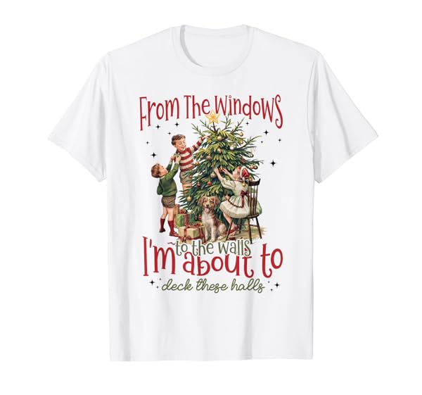 Vintage From The Windows To The Walls I'm About To Christmas T-Shirt
