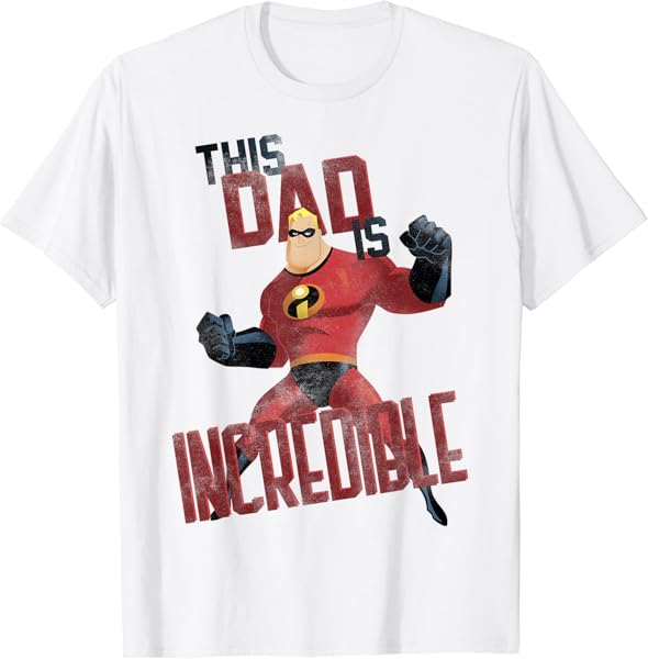Disney Pixar The Incredibles Father\'s Day Incredible Dad T-Shirt