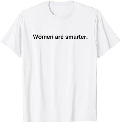 Women are smarter shirt Clearance