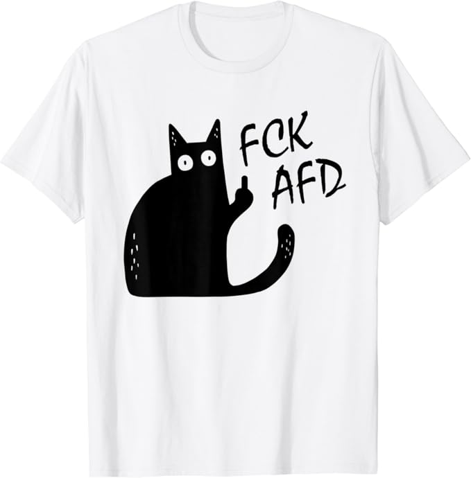FCK AFD Katze Gegen Rassismus Faschismus Fck Afd TShirt FCK AFD Katze Gegen Rassismus Faschismus Fck Afd TShirt