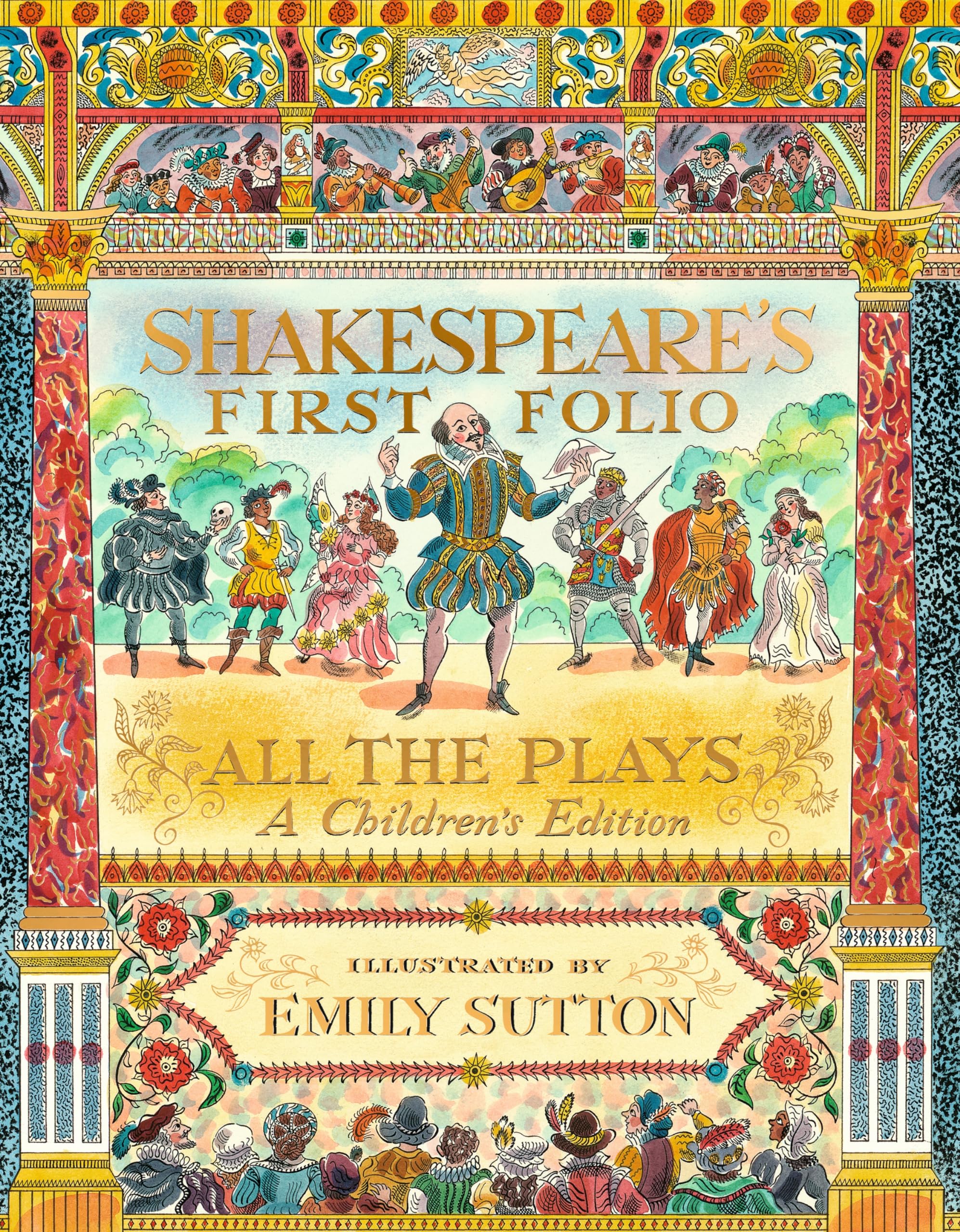Shakespeare's First Folio: All The Plays: The must-have beautifully illustrated introduction to Shakespeare – a perfect, timeless gift for ages 7+