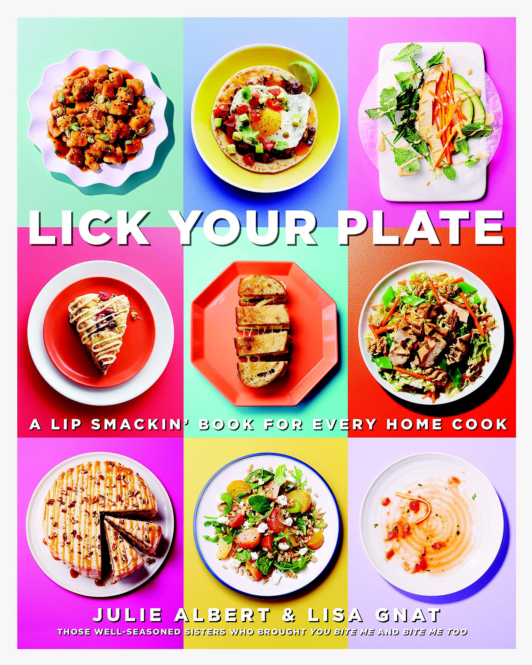 Lick Your Plate: A Lip-Smackin' Book for Every Home Cook: A Cookbook