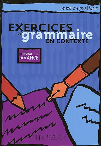 Exercices de grammaire en contexte. Avancé. Livre del l'élève. Per le Scuole superiori: Livre de l'eleve B1 - niveau avance