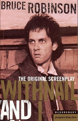 Film Classic: Withnail and I: The Original Screenplay: The Original Screenplay