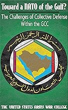 Toward a NATO of the Gulf? The Challenges of Collective Defense Within the GCC