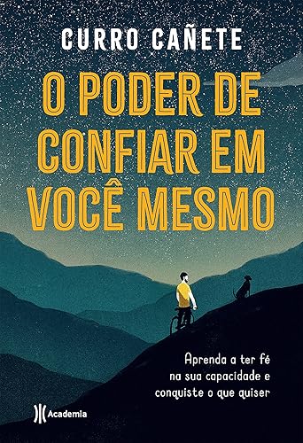 O poder de confiar em você mesmo: Aprenda a ter fé na sua capacidade e conquiste o que quiser