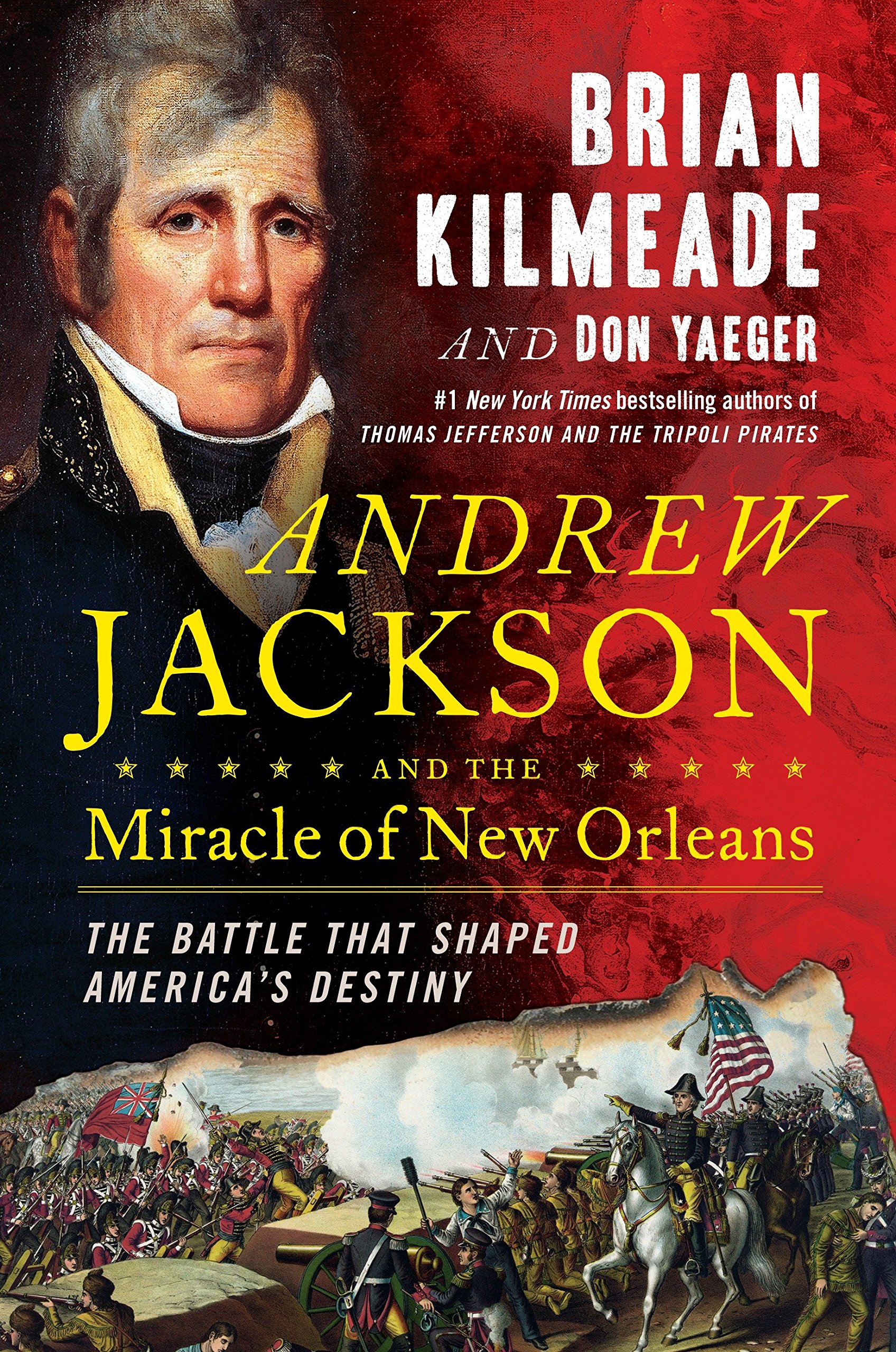 Andrew Jackson And The Miracle Of New Orleans: The Underdog Army That Defeated An Empire
