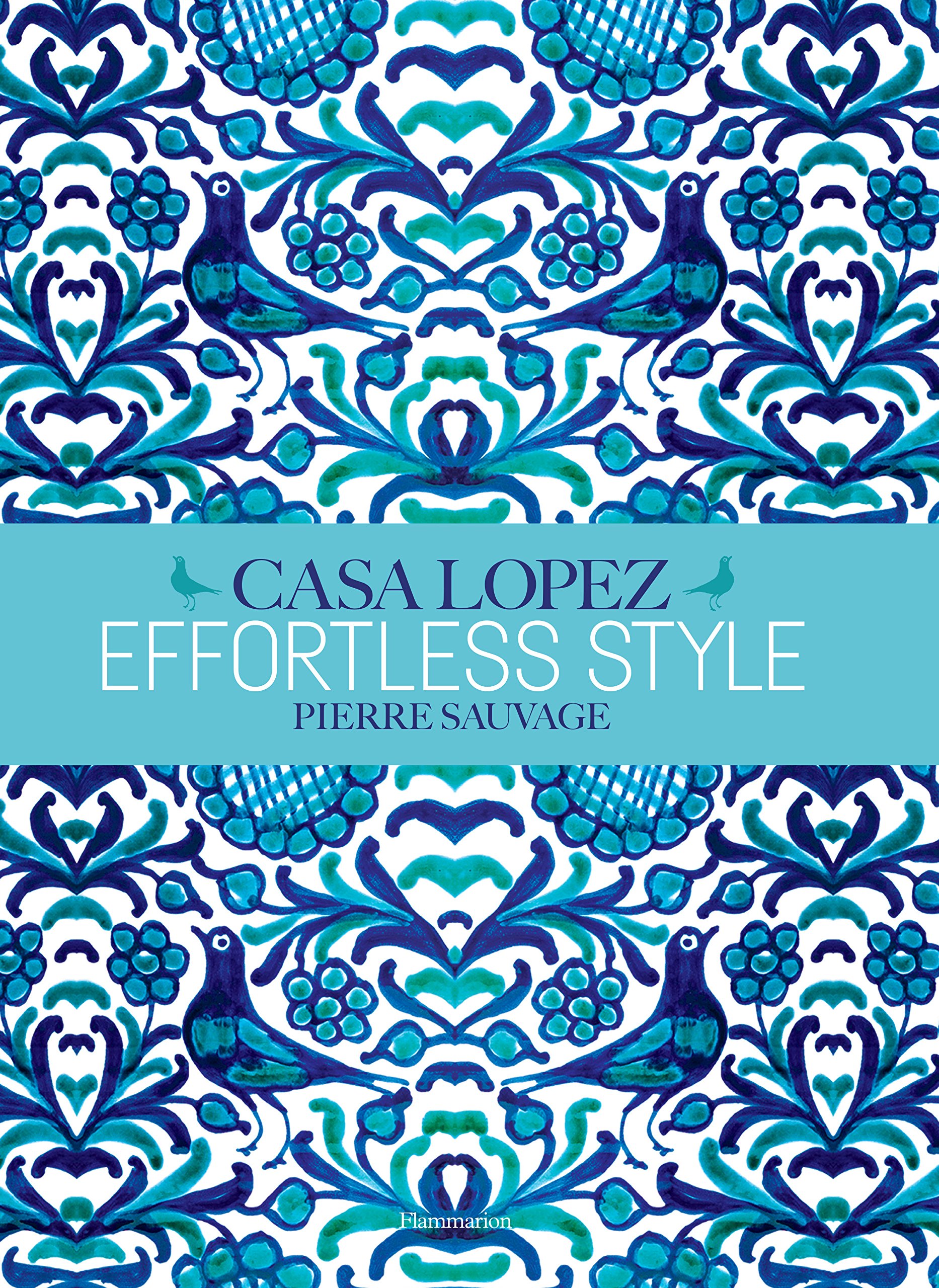 Effortless Style: Casa Lopez (Langue anglaise)