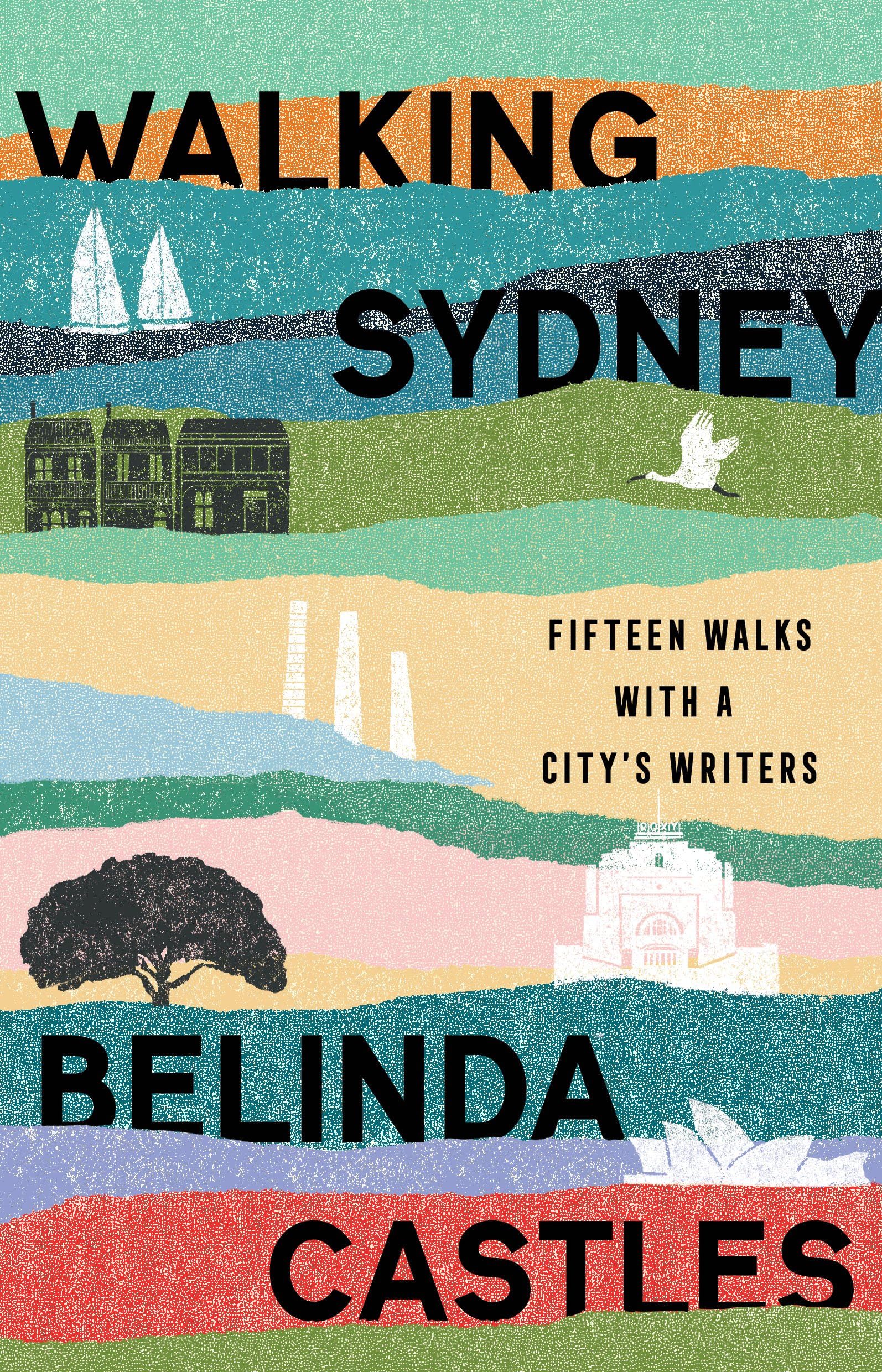 Walking Sydney: Fifteen walks with a city's writers: Fifteen walks with a city's writers