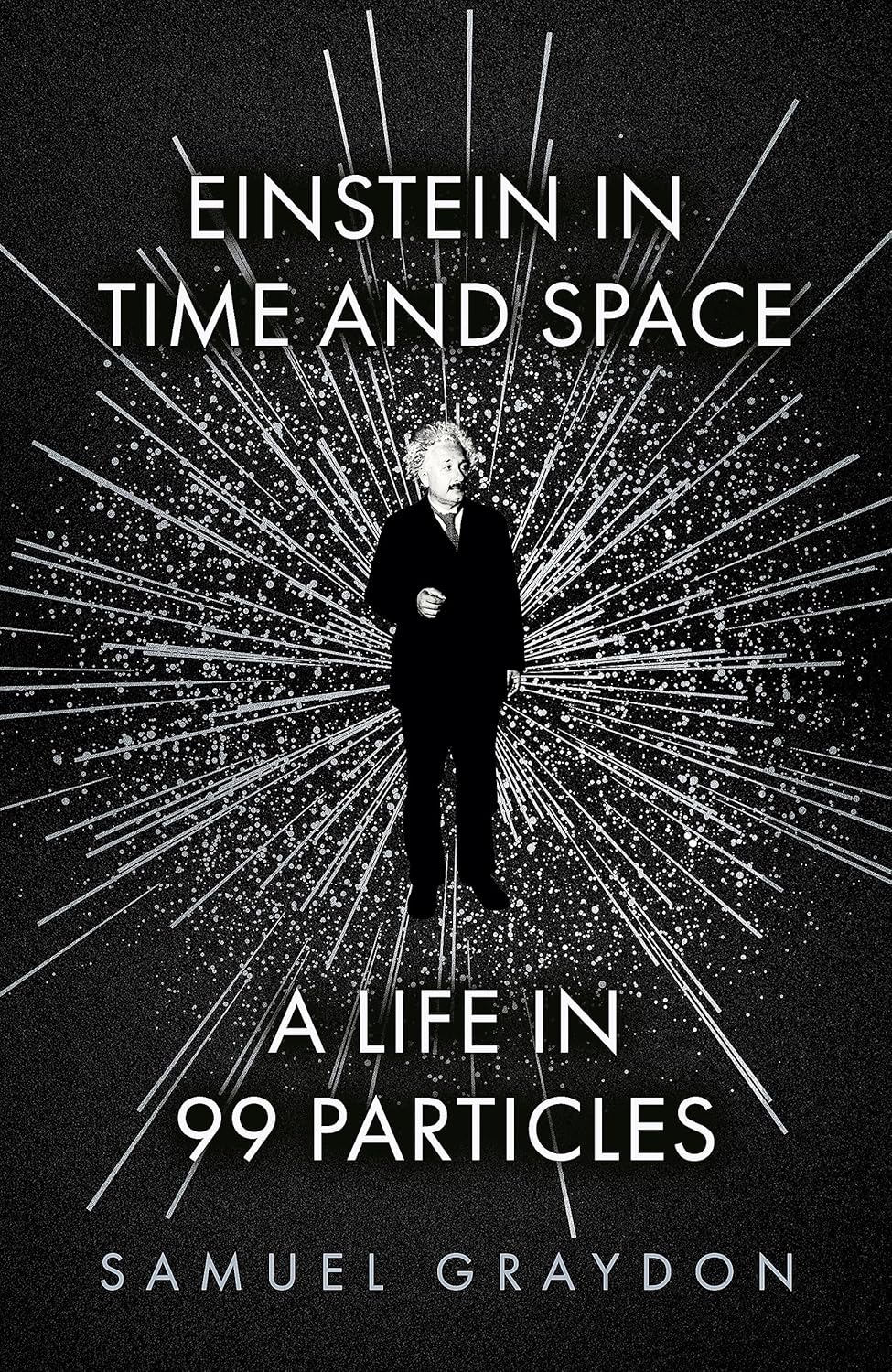 Einstein in Time and Space: A Life in 99 Particles Einstein in Time and Space: A Life in 99 Particles