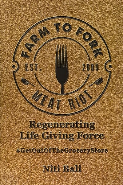 Farm to Fork Meat Riot: Regenerating Life Giving Force