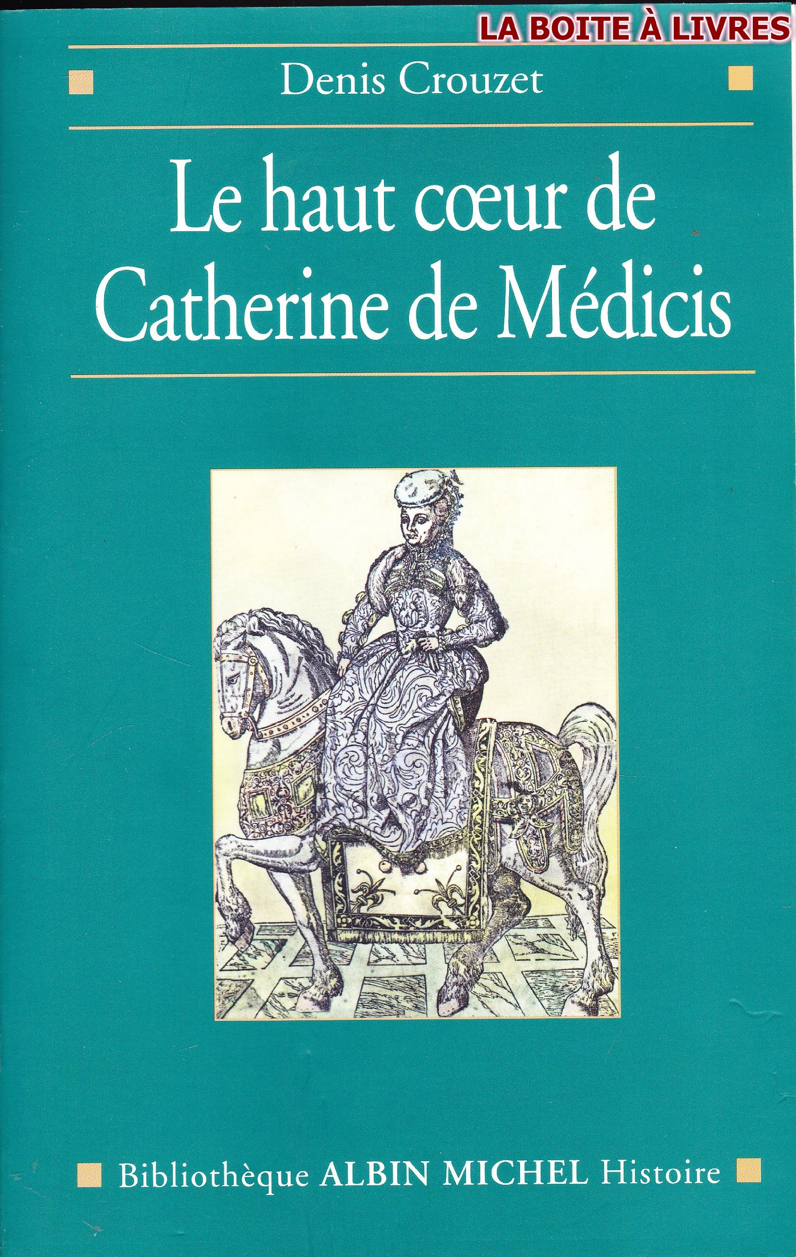 Le Haut coeur de Catherine de Médicis: Une raison politique aux temps de la Saint-Barthélemy