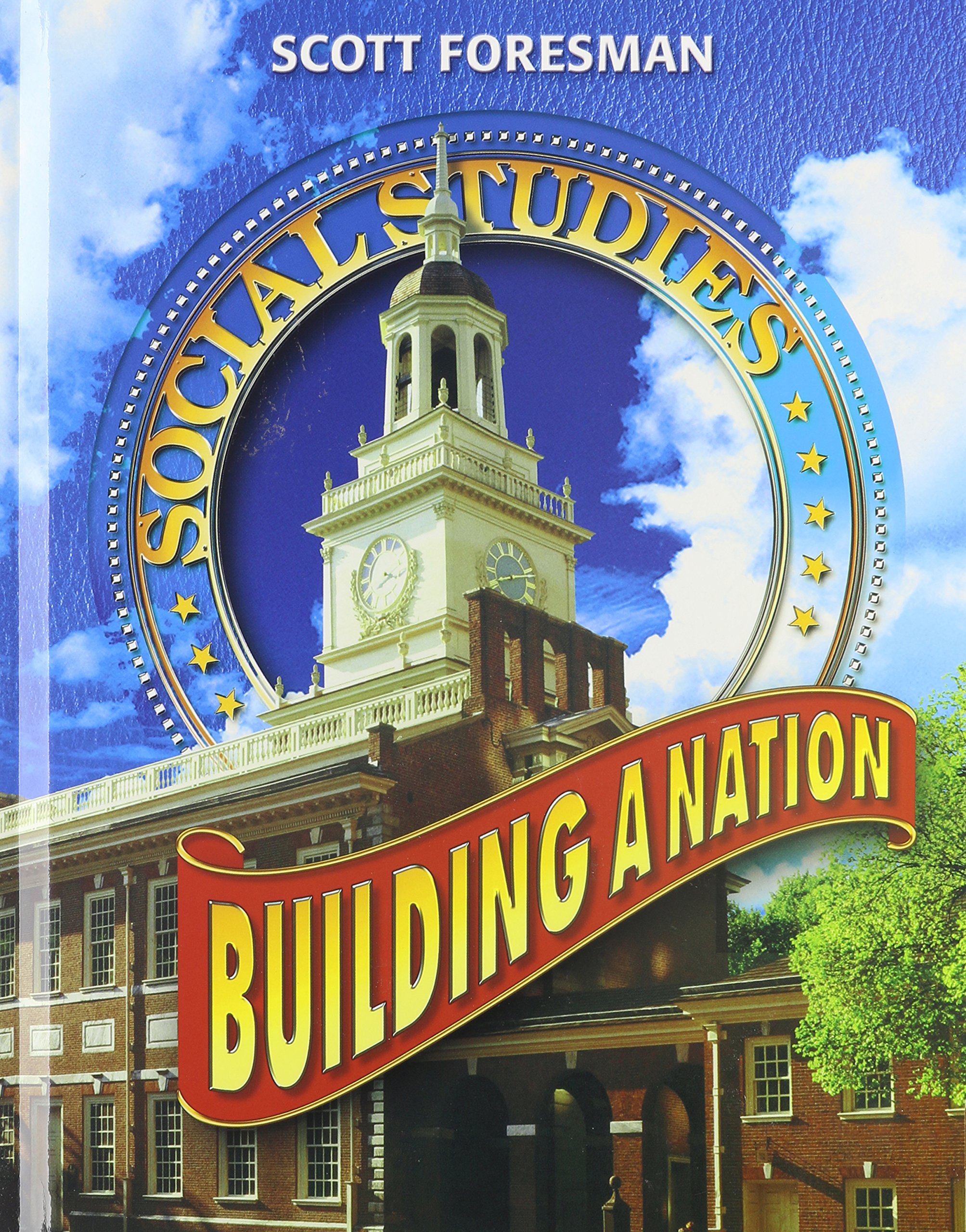 Scott foresman Building A Nation: Social Studies (Scott Foresmen Social Studies 2005)