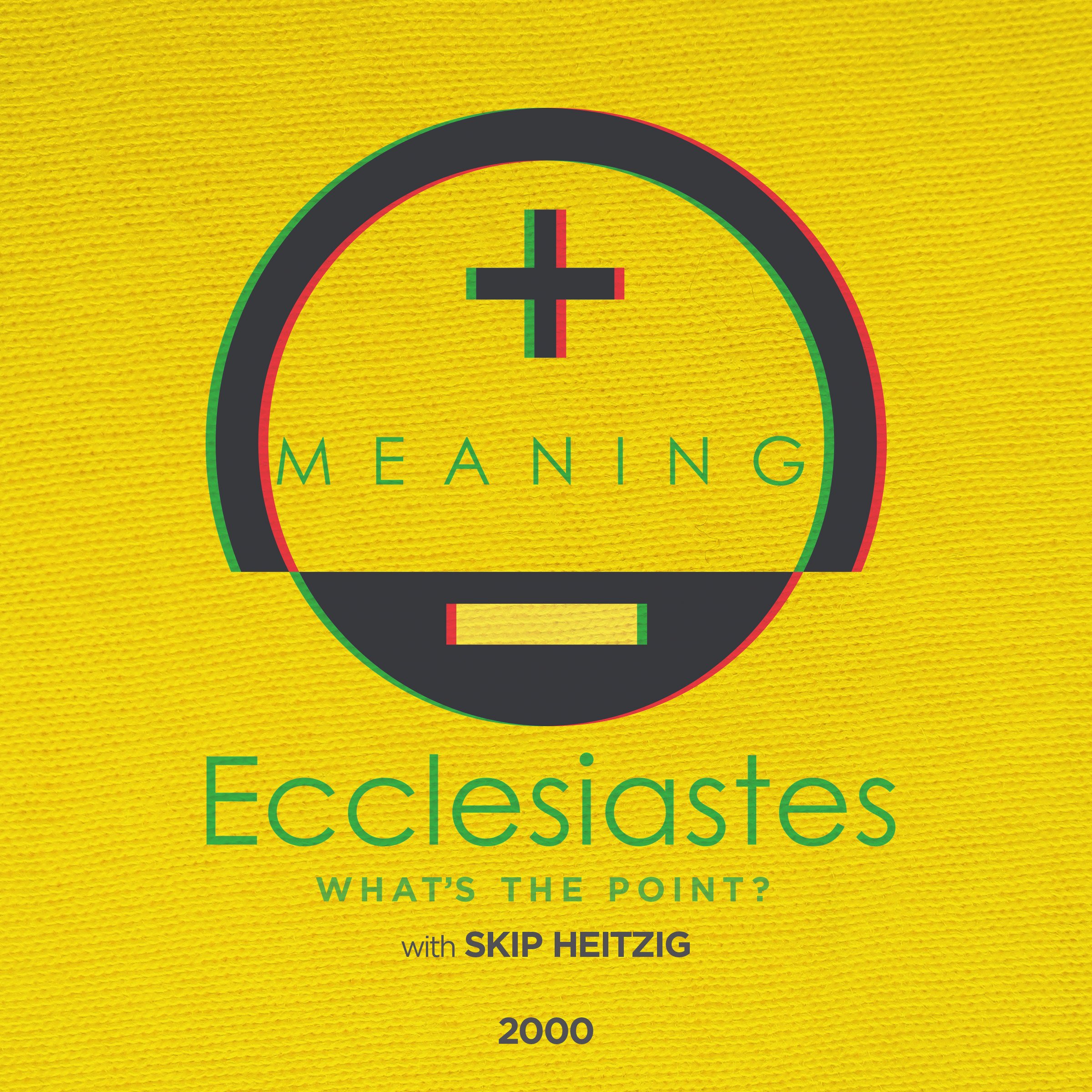 21 Ecclesiastes: What's the Point?