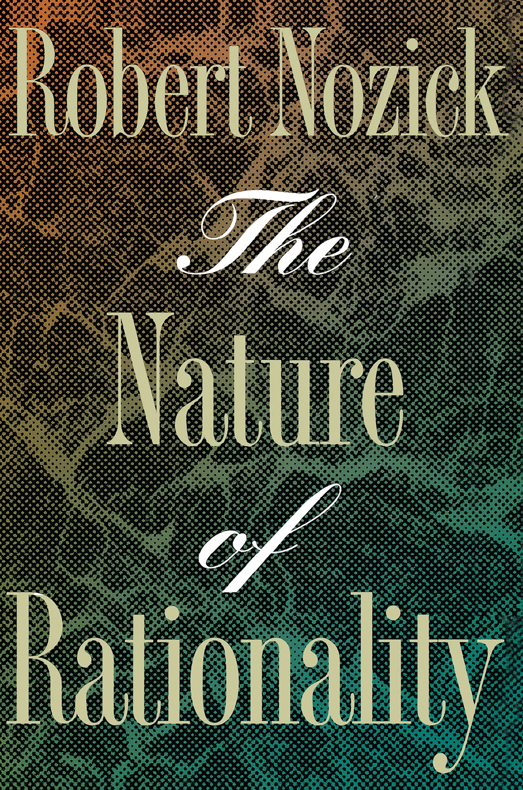 The Nature of Rationality by Robert Nozick - 9780691020969